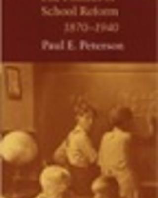 The Politics of School Reform, 1870-1940