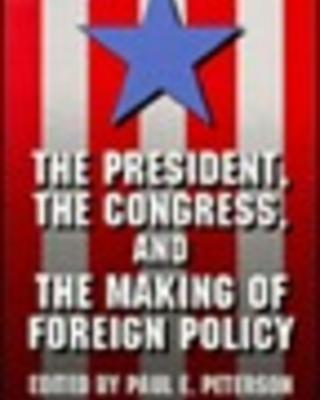 The President, the Congress, and the Making of Foreign Policy