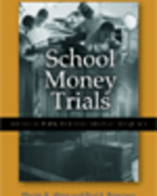 School Money Trials: The Legal Pursuit of Education Adequacy
