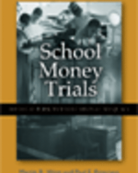 School Money Trials: The Legal Pursuit of Education Adequacy